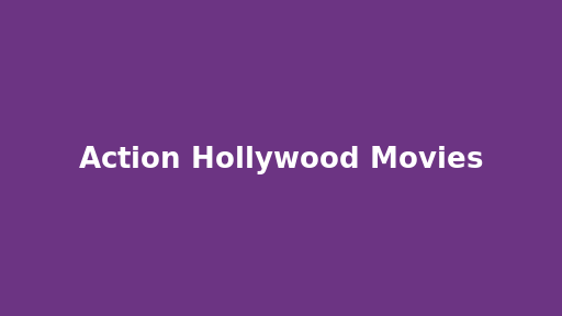 Action Hollywood Movies