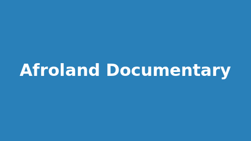 Afroland Documentary