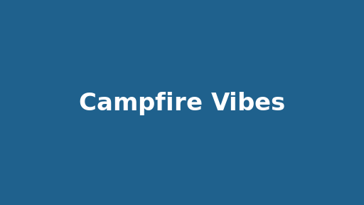 Campfire Vibes