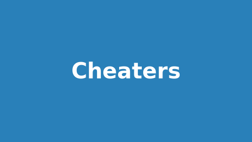 Cheaters