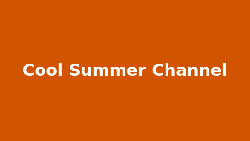 Cool Summer Channel