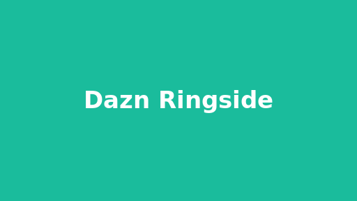 Dazn Ringside