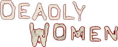 Deadly Women