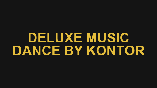 DELUXE MUSIC DANCE BY KONTOR
