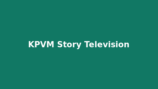 KPVM Story Television